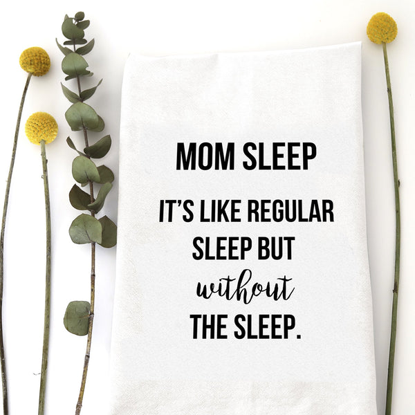 Mom Sleep Humor Tea Towel